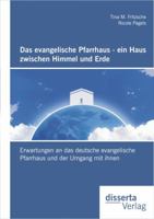 Das Evangelische Pfarrhaus - Ein Haus Zwischen Himmel Und Erde: Erwartungen an Das Deutsche Evangelische Pfarrhaus Und Der Umgang Mit Ihnen 3954251264 Book Cover