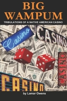 Big Wampum : Tribulations of a Native American Casino 1520694652 Book Cover