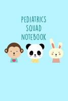 Pediatrics Squad Notebook: Funny Nursing Theme Notebook - Includes: Quotes From My Patients and Coloring Section - Graduation And Appreciation Gift For Peds Nurses 1081895772 Book Cover