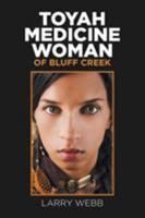 Toyah Medicine Woman of Bluff Creek 1543453619 Book Cover