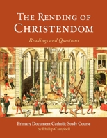 The Rending of Christendom: A Primary Document Catholic Study Guide 1312839171 Book Cover