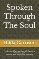Spoken Through The Soul: A Collection of Poems on Love, Life, Faith, and the Human Spirit B0H73KZ1CQ Book Cover