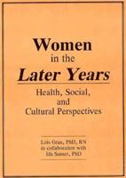 Women in the Later Years: Health, Social, and Cultural Perspectives 0918393655 Book Cover