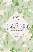 Healed & Whole 21-Day Devotional 1257354620 Book Cover