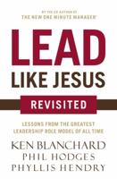 Lead Like Jesus Revisited: Lessons from the Greatest Leadership Role Model of All Time 0718077253 Book Cover