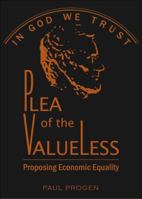 Plea of the Valueless: Proposing Economic Equality 1732179204 Book Cover