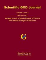 Scientific GOD Journal Volume 2 Issue 2: Various Proofs of the Existence of GOD & The Nature of Physical Universe 1460965299 Book Cover