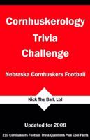 Cornhuskerology Trivia Challenge: Nebraska Cornhuskers Football 1934372420 Book Cover