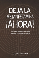 Deja la Metanfetamina (cristal) Ahora: Una gu�a de autoayuda para Eliminar tu adicci�n a la coca�na y al cristal met 1092303626 Book Cover