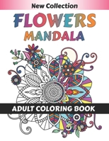 Flower Mandala Adult Coloring Book: 55 Beginner-Friendly & Relaxing Floral Art Activities on High-Quality therapeutic art for relaxation peace and Med B08C8RW9FX Book Cover