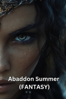 Abaddon Summer (FANTASY) B0DSQ6Q1F4 Book Cover