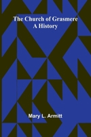 The Church of Grasmere: A History 9367249543 Book Cover