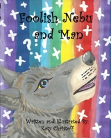 Foolish Nebu and Man: A myth about a young wolf and a fox's magic B08FP41HPV Book Cover