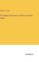 The Federal Government its Officers and their Duties 3382120488 Book Cover
