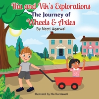 Ria and Vik's Explorations : The Journey of Wheels and Axles B0CMNS2JNR Book Cover