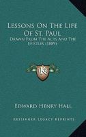 Lessons On the Life of St. Paul: Drawn From the Acts and the Epistles 1104778726 Book Cover