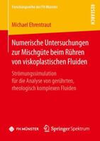 Numerische Untersuchungen Zur Mischgute Beim Ruhren Von Viskoplastischen Fluiden: Stromungssimulation Fur Die Analyse Von Geruhrten, Rheologisch Komplexen Fluiden 3658145331 Book Cover