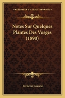 Notes Sur Quelques Plantes Des Vosges (1890) 1149155779 Book Cover