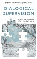Dialogical Supervision: Creating A Work Culture Where Everybody Learns 9523186582 Book Cover