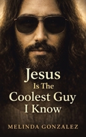 Jesus Is the Coolest Guy I Know B0GNBB62BS Book Cover