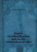 Papers on Etherification and on the Constitution of Salts 1358237654 Book Cover