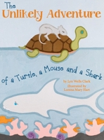 The Unlikely Adventure of a Turtle, a Mouse and a Shark 099944090X Book Cover