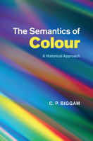 The Semantics of Colour: A Historical Approach 1107499887 Book Cover