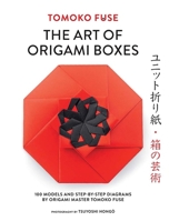 The Art of Origami Boxes: 100 Models and Step-by-Step Diagrams by Origami Master Tomoko Fuse 0486855619 Book Cover
