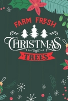 Farm Fresh Christmas Trees: Cute Merry Christmas Journal Notebook - Funny Christmas Journal Book Gifts - Christmas Journal for Kids Women - Happy New Year Journal Books - Santa Claus & Christmas Tree  1710148055 Book Cover