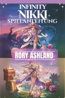 INFINITY NIKKI SPIELANLEITUNG: Meistere jede Aufgabe, jedes Outfit, jeden Tipp und jedes Geheimnis in der magischen Welt von Miraland, um den Modekampf zu dominieren (German Edition) B0DR7G4DTC Book Cover