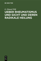 Ueber Rheumatismus und Gicht und deren radikale Heilung 311246561X Book Cover