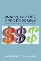 Money, Parties, and Democracy: Political Finance Between Fat Cats and Big Government 0192857592 Book Cover