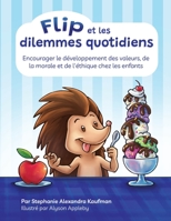 Flip et les dilemmes quotidiens: Encourager le développement des valeurs, de la morale et de l'éthique chez les enfants B0CGDQMWK4 Book Cover