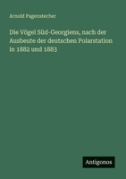 Die Vögel Süd-Georgiens, nach der Ausbeute der deutschen Polarstation in 1882 und 1883 (German Edition) 3563870365 Book Cover