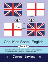 Cool Kids Speak English - Book 2: Enjoyable activity sheets, word searches & colouring pages for children learning English as a foreign language 1914159918 Book Cover