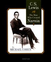 The Man Who Created Narnia: The Story of C.S. Lewis 1586171097 Book Cover