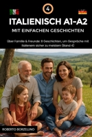 Italienisch A1-A2 mit einfachen Geschichten: Über Familie & Freunde. 8 Geschichten, um Gespräche mit Italienern sicher zu meistern (Band 4) ... - A1-A2 Komplette Serie) (Italian Edition) B0FPLBNLJJ Book Cover