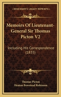 Memoirs Of Lieutenant-General Sir Thomas Picton V2: Including His Correspondence 1120004152 Book Cover