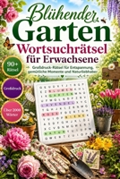 Blühender Garten Wortsuchrätsel für Erwachsene: Großdruck-Rätsel für Entspannung, gemütliche Momente und Naturliebhaber (German Edition) B0H7PV3GWS Book Cover