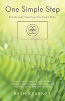 One Simple Step: Emotional Healing the Easy Way 1982289082 Book Cover