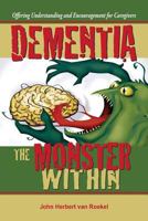 Dementia: The Monster Within 1938526481 Book Cover
