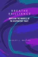 Breathe brilliance: Unveiling the Marvels of the Respiratory Tract B0CRP6KR18 Book Cover