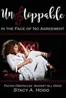 Unstoppable In the Face of No Agreement: Facing Obstacles Against All Odds 1973887371 Book Cover