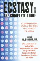 Ecstasy : The Complete Guide : A Comprehensive Look at the Risks and Benefits of MDMA 0892818573 Book Cover
