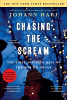 Chasing the Scream: The First and Last Days of the War on Drugs 1408857847 Book Cover