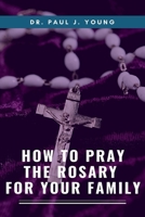 I'm PRAYING The ROSARY for YOU!: Specific prayers I pray for YOU each day 1501065858 Book Cover