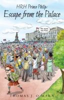 HRH Prince Philip: Escape from the Palace 1783065184 Book Cover