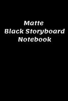 Matte Black Storyboard Notebook: 6x9, 120 Pages 166055408X Book Cover