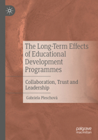 The Long-Term Effects of Educational Development Programmes: Collaboration, Trust and Leadership 3031826647 Book Cover