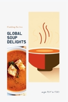 (National cooking - Pt Soups 3.3) Global Soup Delights: A Culinary Journey of 235 World Soups for Two B0CSZ7LL9D Book Cover